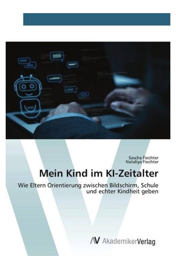 Buchcover: Mein Kind im KI-Zeitalter von Sascha Fiechter